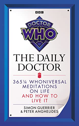 Doctor Who: The Daily Doctor: 365 1/4 Whoniversal Meditations on Life and How to Live It von BBC